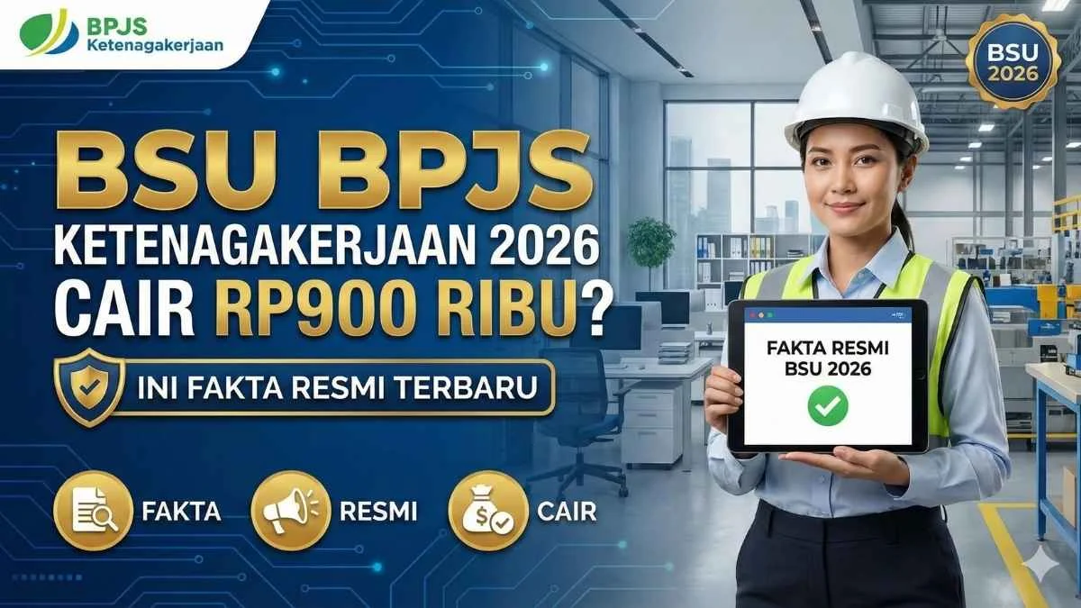 BSU Ketenagakerjaan 2026 Rp900.000: Jadwal, Syarat, dan Cara Cek Resmi