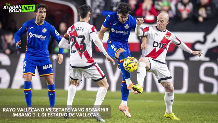 Getafe Vs Rayo Vallecano Berakhir Imbang 1-1, Klasemen La Liga Makin Ketat